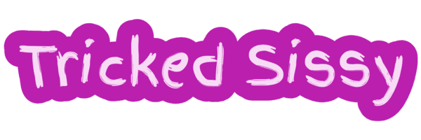 Tricked Sissy